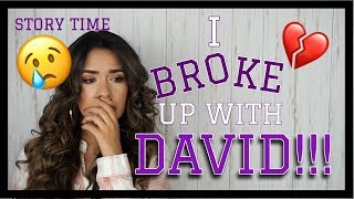 STORYTIME: I BROKE UP WITH DAVID