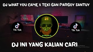 DJ ENGKOL WHAT YOU CAME X TEKI GAN PARGOY SANTUY DJ FYP TIKTOK VIRAL 2022 WHAT YOU CAME X TEKI GAN