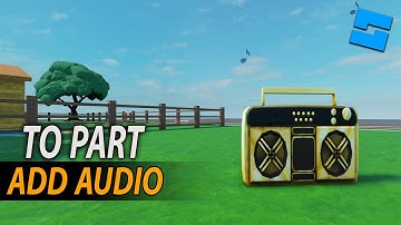How To Add Sound To A Part In Roblox Studio