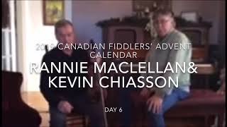 Day 6 - Rannie MacLellan &amp; Kevin Chiasson - 2019 Canadian Fiddlers’ Advent Calendar