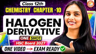 Halogen Derivatives Class 12 One Shot HSC | Chemistry Chapter 10 MH Board 2027 | By Vanshika Mam