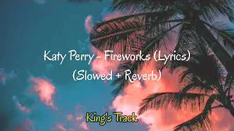Katy Perry - Fireworks (Lyrics) (Slowed + Reverb) Katy Perry - Fireworks (Lyrics) (Slowed + Reverb)