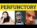 🔵 Perfunctory Meaning - Perfunctorily Defined - Perfunctory Examples - Perfunctory Definition Formal