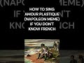 How to sing the napoleon song if you don’t know French #napoleon #shorts #meme #french #viral