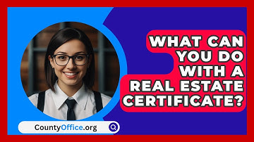 What Can You Do With A Real Estate Certificate? - CountyOffice.org