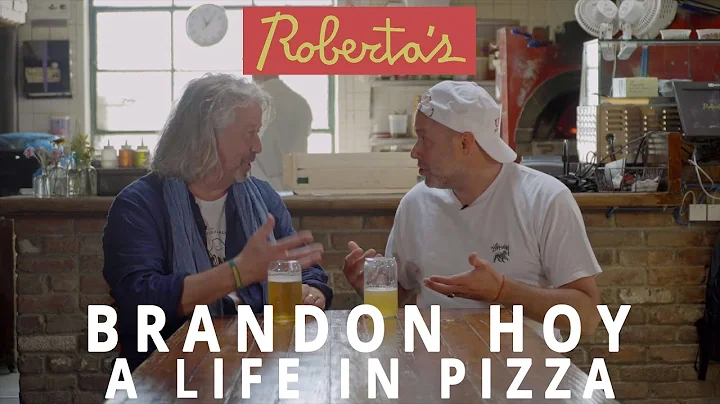 Brandon Hoy - A Life in Pizza (Roberta's Pizza)