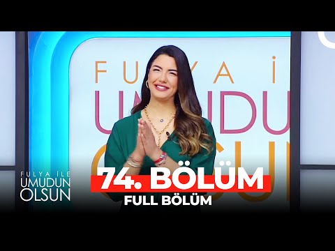 Fulya İle Umudun Olsun 74. Bölüm