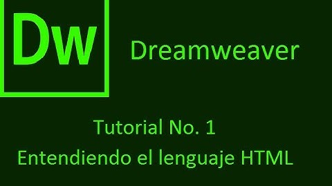 Dreamweaver tutorial No  1 Entendiendo el lenguaje HTML