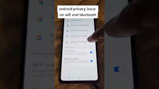 TECH TIPS for those who need extra #privacy on an #android check #wifi and #bluetooth scanning screenshot 3