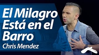 El Milagro Está en el Barro - Chris Mendez (Hechos 29, 2014)