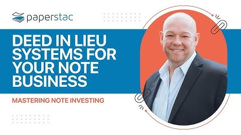 Deed in Lieu Systems For Your Note Business