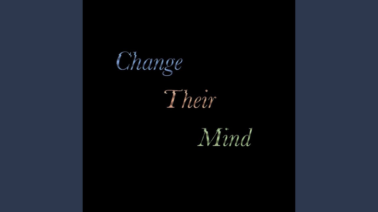 Watch Change Their Mind on YouTube Watch Change Their Mind on YouTube