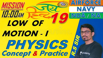 Physics Low of Motion - I ( Class-19 )// NDA-AIRFORCE-NAVY// BY- R.S SIR // @R.S SIR