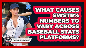 What Causes SwStr% Numbers To Vary Across Baseball Stats Platforms? - Baseball Statistics Vault