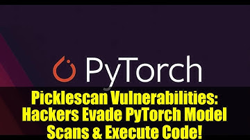 Picklescan Vulnerabilities: Hackers Evade PyTorch Model Scans & Execute Code!