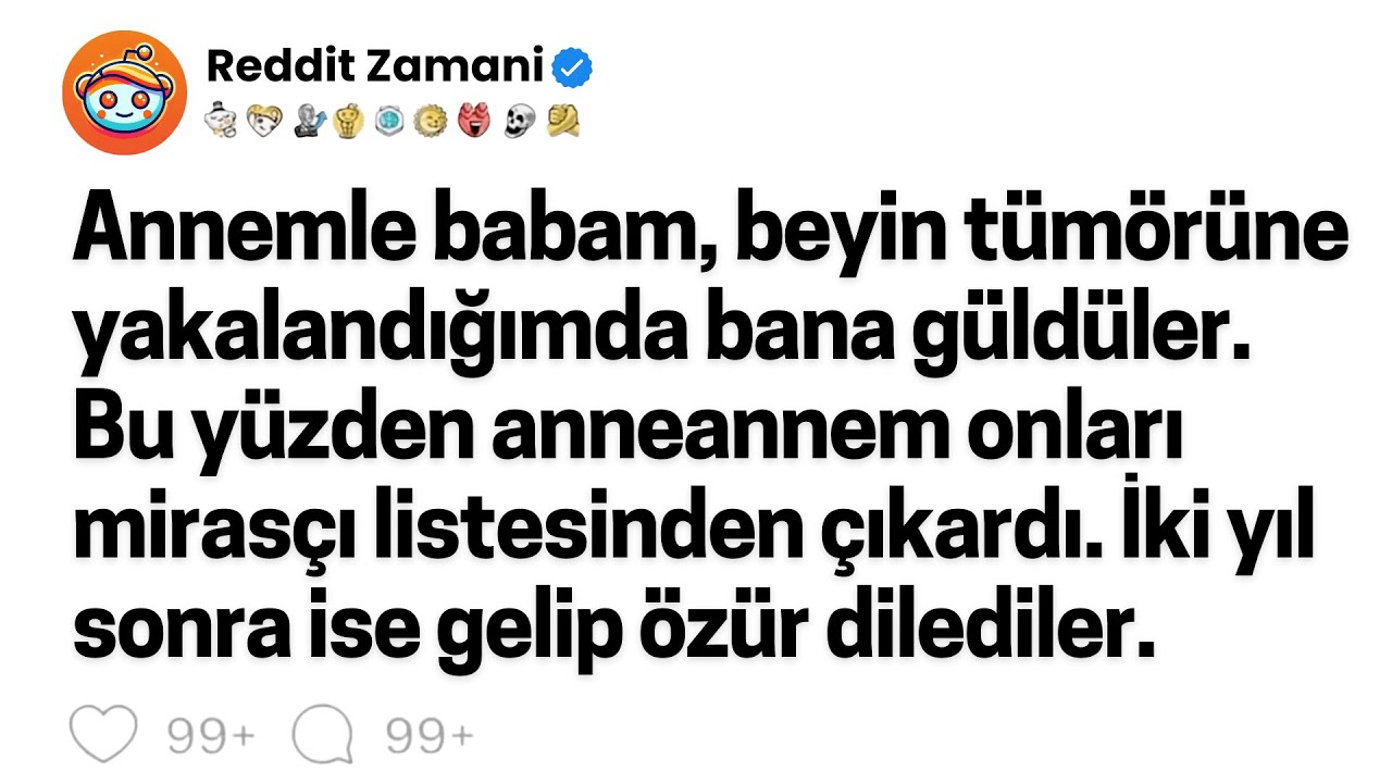 Annemle babam, beyin tümörüne yakalandığımda bana güldüler. Bu yüzden anneannem onları mirasçı...