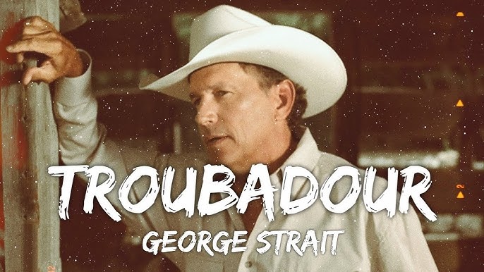 George Strait - Troubadour (Lyrics) - YouTube