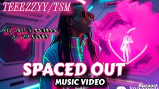 Spaced Out -Music Video Atl-Teeezzyytsm Rapper
