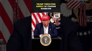 #zohranmamdani | Trump threatens to arrest Zohran Mamdani, claims he’s here illegally #shorts