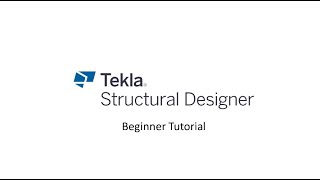 Tekla Structural Designer - Beginner Tutorial