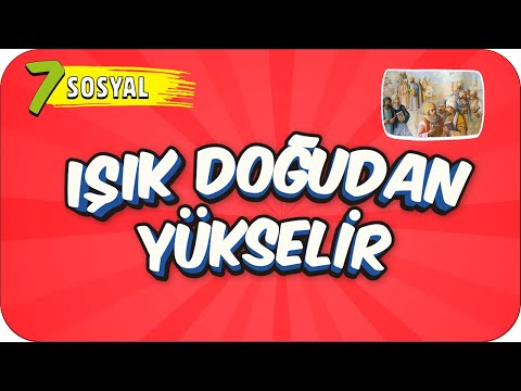 7. Sınıf Sosyal: Işık Doğudan Yükselir #2022