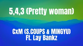 543 pretty Woman  Cxm scoups U0026 Mingyu  Lay Bankz  S