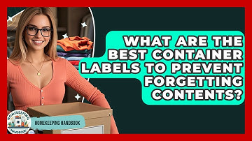 What Are The Best Container Labels To Prevent Forgetting Contents? - Homekeeping Handbook