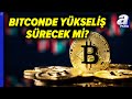 Bitcoin Yeniden Zirve! Yeni Rekorlar Sonrası Yükseliş Sürecek Mi? Mehmet Çoban Açıkladı | A Para