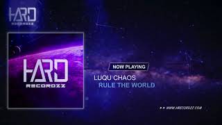 Luqu Chaos - Rule The World (Original Mix)