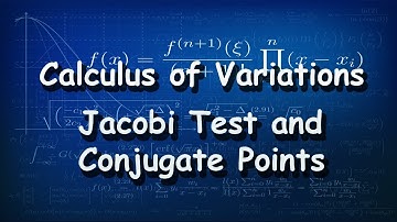 Calculus of Variations Jacobi Test and Conjugate Points