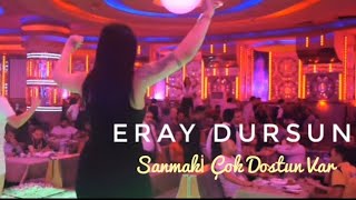 Eray Dursun - Sanmaki Çok Dostun Var (Canlı Performans Olivya Show Sahne Kayıt)