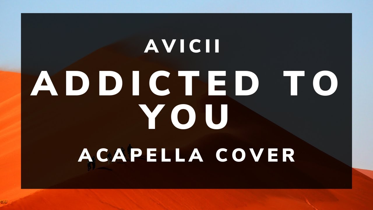 Addicted To You Avicii Acapella