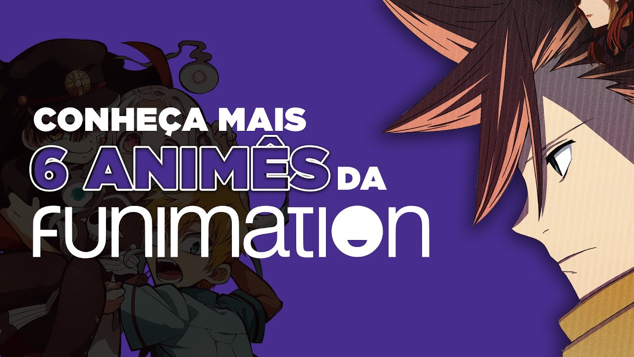Seis novos animes foram confirmados no catalogo brasileiro da Funimation