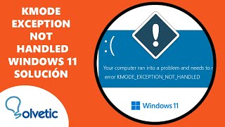 KMODE EXCEPTION NOT HANDLED Windows 11 ✔️ SOLUCION
