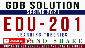EDU201 GDB Solution Spring 2021 || EDU201 - Learning Theories GDB Solution