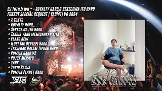 DJ TotoJawo ™ - ' ROYALTY HARD & SEKECEWA ITU ' FUNKOT SPECIAL REQUEST [ Yadi 41 ] V6 2024