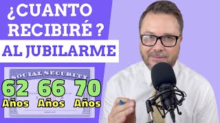 ¿CUANTO RECIBIRAS SI TE JUBILAS A LOS 62? ¿CUAL ES LA MEJOR EDAD PARA RECLAMAR EL SEGURO SOCIAL?