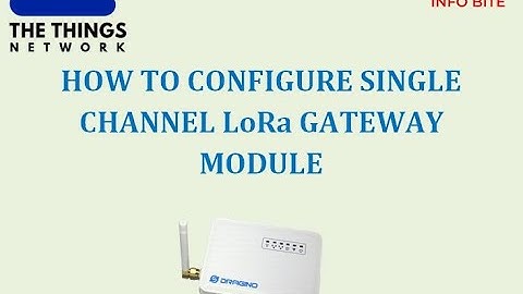 How To Configure Single Channel LoRa Gateway Module