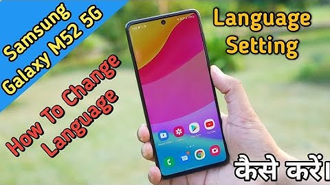 How To Change Language in Samsung Galaxy M52, Samsung Galaxy M52 Me Language Setting Keise Kare