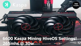 6600 Kaspa Mining Hiveos Settings! 265Mhs @ 30W