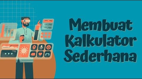 #7 Membuat Kalkulator