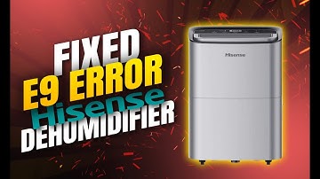 Hisense Dehumidifier: E9 Error Code (Easy Fix, 2025)