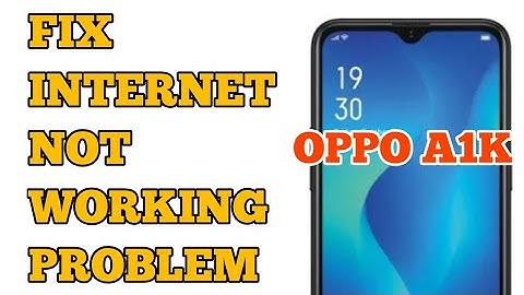 OPPO A1K Internet Not Working Problem Solution