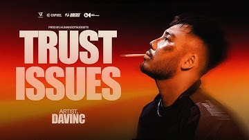DAVINC | TRUST ISSUES | PROD. BY HUMANGOTNUGGETS | OFFICIAL MUSIC VIDEO