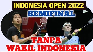 🔴SEMIFINAL INDONESIA OPEN 2022, TANPA WAKIL INDONESIA YANG LOLOS‼️ Jadwal Semifinal,18 Juni 2022