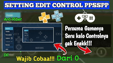 Tutorial Setting Control PPSSPP dari Awal Bisa buat Semua Games ppsspp