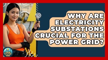 Why Are Electricity Substations Crucial For The Power Grid? - Your Utilities Hub