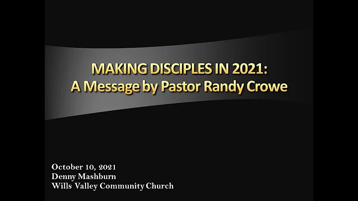 MAKING DISCIPLES IN 2021:A Message by Pastor Randy...