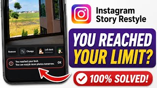 Fix Instagram Story Restyle You Reached Your Limit You Can Restyle More Photos Tomorrow Problem