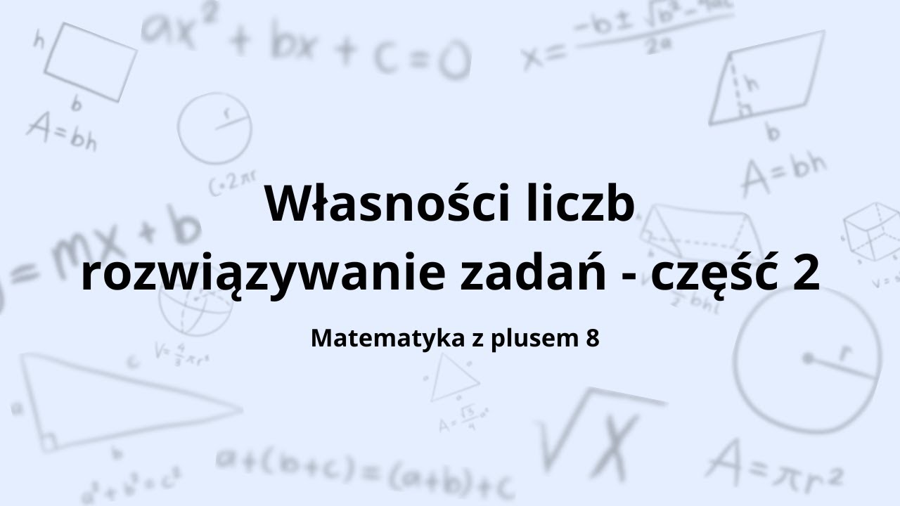 Własności liczb klasa 8 - rozwiązywanie zadań część 2
